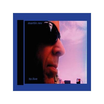 REV, MARTIN - TO LIVE - CD