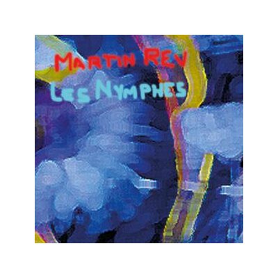 REV, MARTIN - LES NYMPHES - CD