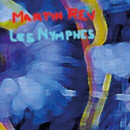 REV, MARTIN - LES NYMPHES - CD