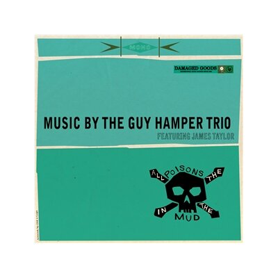 GUY HAMPER TRIO FEATURING JAMES TAYLOR, THE - ALL THE POISONS IN THE MUD - CD