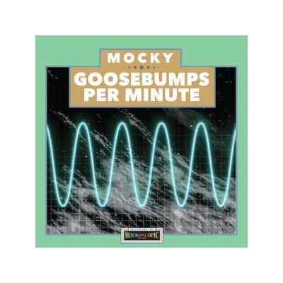 MOCKY - GOOSEBUMPS PER MINUTE - LPD