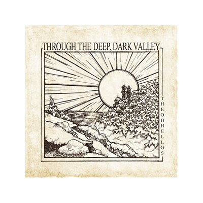 OH HELLOS, THE - THROUGH THE DEEP, DARK VALLEY (TEN YEARS ANNIVERSARY) - LP