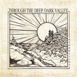 OH HELLOS, THE - THROUGH THE DEEP, DARK VALLEY (TEN YEARS...