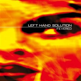 LEFT HAND SOLUTION - FEVERED (25 YEARS EDITION) - LP