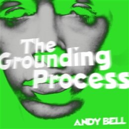 BELL, ANDY - THE GROUNDING PROCESS (CLEAR/GREEN SPLATTER)...