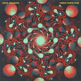 DEAD MEADOW - FORCE FORM FREE - CD