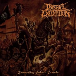 IMPERIAL EXECRATION - COMMANDING SATANS CRUSADES - CD