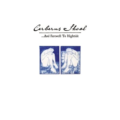 CERBERUS SHOAL - ...AND FAREWELL TO HIGHTIDE (DELUXE EXPANDED EDITION) - LP