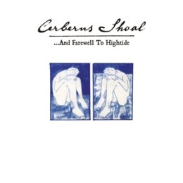 CERBERUS SHOAL - ...AND FAREWELL TO HIGHTIDE (DELUXE...