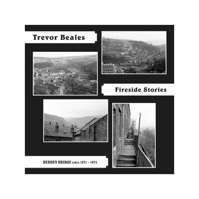 BEALES, TREVOR - FIRESIDE STORIES (HEBDEN BRIDGE CIRCA 1971-74) - LP