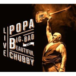 CHUBBY, POPA - BIG BAD AND BEAUTIFUL - CD