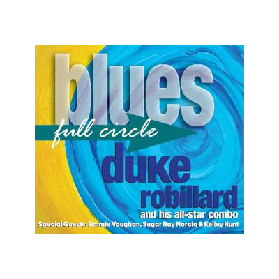 ROBILLARD, DUKE - BLUES FULL CIRCLE - CD