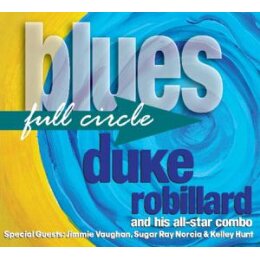 ROBILLARD, DUKE - BLUES FULL CIRCLE - CD