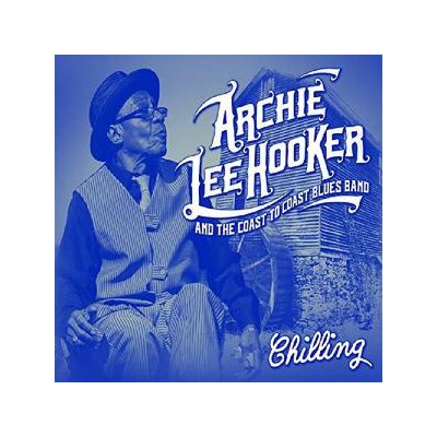 ARCHIE LEE HOOKER & THE COAST TO COAST BLUES BAND - CHILLING - CD