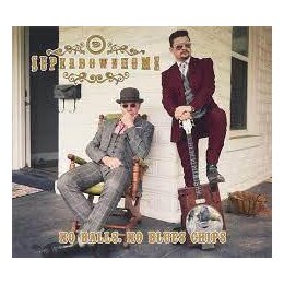 SUPERDOWNHOME - NO BALLS, NO BLUES CHIPS - CD