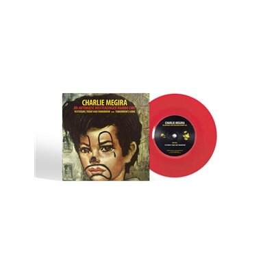 MEGIRA, CHARLIE - YESTERDAY, TODAY, AND TOMORROW (CLEAR RED VINYL) - 7"