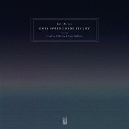 MALONE, KALI (FEATURING STEPHEN OMALLEY & LUCY...