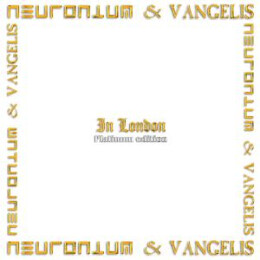 NEURONIUM & VANGELIS - IN LONDON (PLATINUM EDITION...
