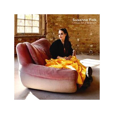 FOLK, SUSANNE - LOVE IS NOT A WEAKNESS - CD