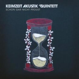 KEIMZEIT AKUSTIK QUINTETT - SCHON GAR NICHT PROUST (180G)...