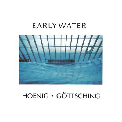 HOENIG / GÖTTSCHING - EARLY WATER - CD