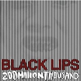 BLACK LIPS - 200 MILLION THOUSAND (WHITE VINYL) - LP