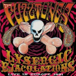 FUZZTONES, THE - LYSERGIC EJACULATIONS (LIVE IN EUROPE...
