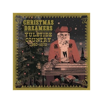VARIOUS - CHRISTMAS DREAMERS: YULETIDE COUNTRY (1960-1972) - LP