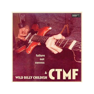 CHILDISH, WILD BILLY & CTMF - FAILURE NOT SUCCESS - CD