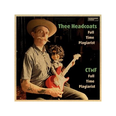 THEE HEADCOATS / CTMF - FULL TIME PLAGIARIST - 7"