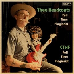 THEE HEADCOATS / CTMF - FULL TIME PLAGIARIST - 7"