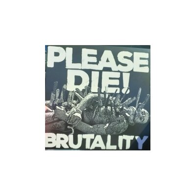 PLEASE DIE - BRUTALITY - LP