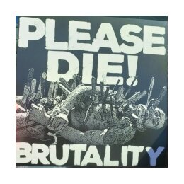 PLEASE DIE - BRUTALITY - LP