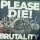 PLEASE DIE - BRUTALITY - LP