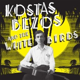 BEZOS, KOSTAS AND THE WHITE BIRDS - KOSTAS BEZOS AND THE...