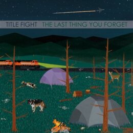 TITLE FIGHT - THE LAST THING YOU FORGET - 7"