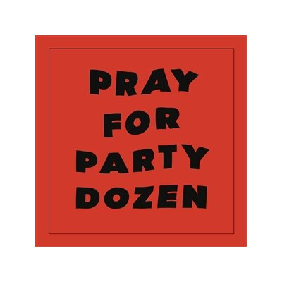 PARTY DOZEN - PRAY FOR PARTY DOZEN (RED VINYL) - LP