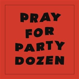 PARTY DOZEN - PRAY FOR PARTY DOZEN (RED VINYL) - LP