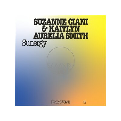 SMITH, KAITLYN AURELIA & CIANI, SUZANNE - FRKWYS VOL. 13 - SUNERGY (EXPANDED) (BLUE VINYL) - LP
