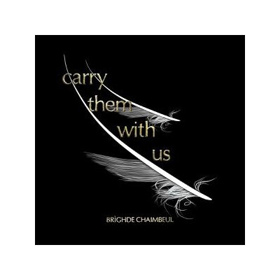 CHAIMBEUL, BRIGHDE - CARRY THEM WITH US - CD