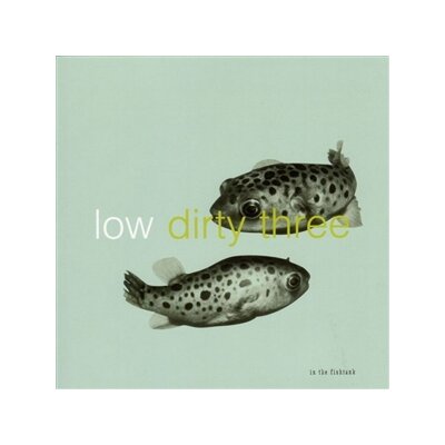 LOW + DIRTY THREE - IN THE FISHTANK 7 - LP