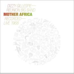 GILLESPIE, DIZZY REUNION BAND - MOTHER AFRICA - LIVE 1968...