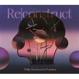 PHILLIP DORNBUSCHS PROJEKTOR - RE|CONSTRUCT - CD