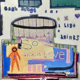 CASH SAVAGE & THE LAST DRINKS - SO THIS IS LOVE - LP