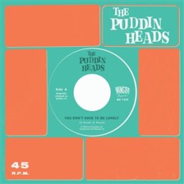 PUDDIN HEADS, THE - YOU DONT HAVE TO BE LONELY - 7"