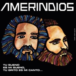 AMERINDIOS - TU SUEÑO ES MI SUEÑO, TU GRITO...