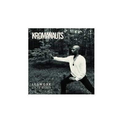 KROMANAUTS - LEGWORK/LIE TO MYSELF - 7"