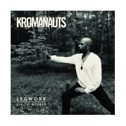 KROMANAUTS - LEGWORK/LIE TO MYSELF - 7"