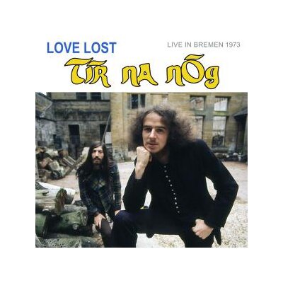TIR NA NOG - LOVE LOST IN BREMEN (LIVE IN BREMEN 1973) - CD