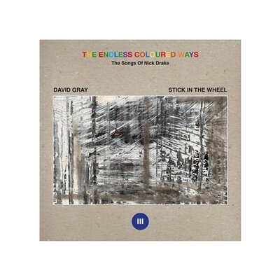 GRAY, DAVID / STICK IN THE WHEEL - THE ENDLESS COLOURED WAYS: THE SONGS OF NICK DRAKE - 7"